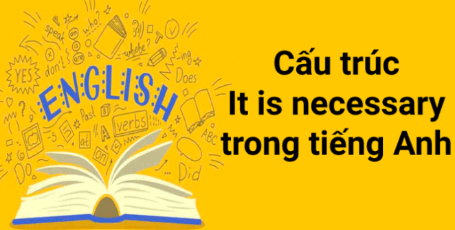 cấu trúc it is necessary