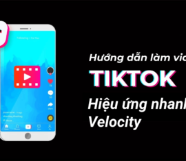 tiktok hiệu ứng velocity